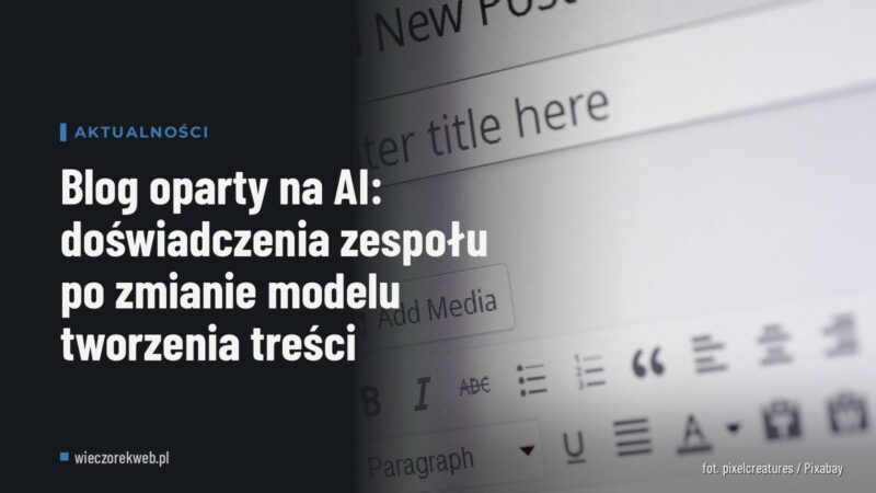 Blog oparty na AI: doświadczenia zespołu po zmianie modelu tworzenia treści