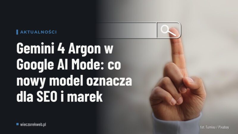 Gemini 4 Argon w Google AI Mode: co nowy model oznacza dla SEO i marek
