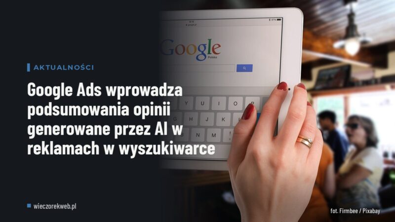 Google Ads wprowadza podsumowania opinii generowane przez AI w reklamach w wyszukiwarce