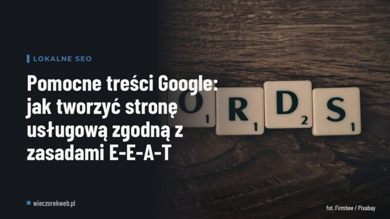 Pomocne treści Google: jak tworzyć stronę usługową zgodną z zasadami E-E-A-T